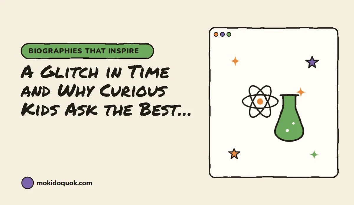 A Glitch in Time and Why Curious Kids Ask the Best Questions